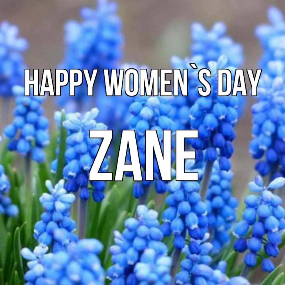 Greetings card с именем, Zane happy women`s day Поздравительная открытка для женщин с цветами на праздничную дату Greetings with text for free download 